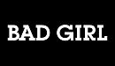 BAD GIRL